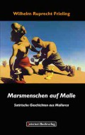 Wilhelm Ruprecht Frieling: MARSMENSCHEN AUF MALLE